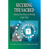 Securing the Sacred: Making Your House of Worship a Safer Place - Paperback