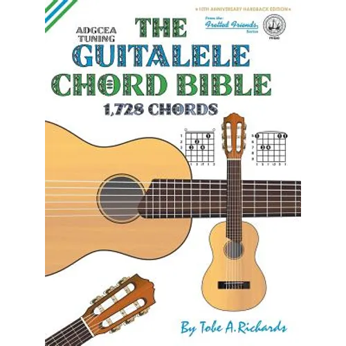 The Guitalele Chord Bible: ADGCEA Standard Tuning 1,728 Chords - Hardcover