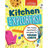 Kitchen Explorers!: 60+ Recipes, Experiments, and Games for Young Chefs - Paperback
