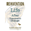 Reinvention: Life After Traumatic Change - Paperback