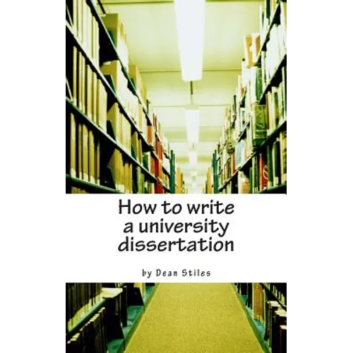 How to write a university dissertation: a step-by-step guide to academic writing with power and precision - Paperback
