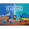 Eagle Wings Flapping: Beaver Learns to Manage Big Emotions - Paperback