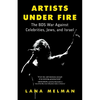 Artists Under Fire: The BDS War against Celebrities, Jews, and Israel - Paperback