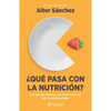 ¿Qué Pasa Con La Nutrición?: Los Grandes Debates Sobre Nutrición Que Necesitas Aclara - Paperback