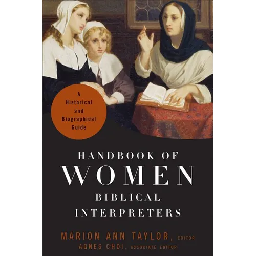 Handbook of Women Biblical Interpreters: A Historical and Biographical Guide - Paperback