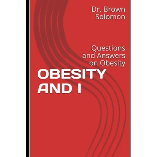 Obesity and I: Questions and Answers on Obesity - Paperback