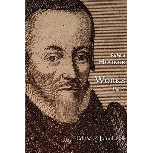 The Works of That Judicious and Learned Divine Mr. Richard Hooker, Volume 1 - Paperback