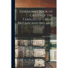 Fairbairn's Book of Crests of the Families of Great Britain and Ireland; 2 - Paperback