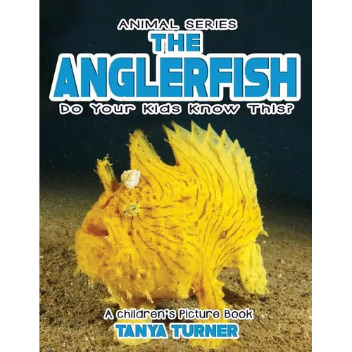 THE ANGLERFISH Do Your Kids Know This?: A Children's Picture Book - Paperback