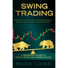 Swing Trading: A Beginner's Guide to Highly Profitable Swing Trades - Proven Strategies, Trading Tools, Rules, and Money Management - Hardcover