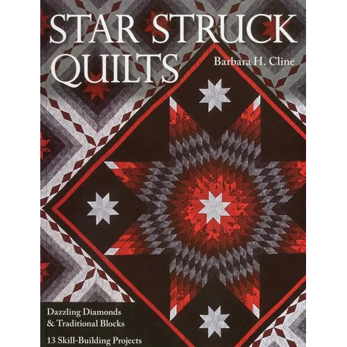 Star Struck Quilts: Dazzling Diamonds & Traditional Blocks - 13 Skill-Building Projects - Paperback