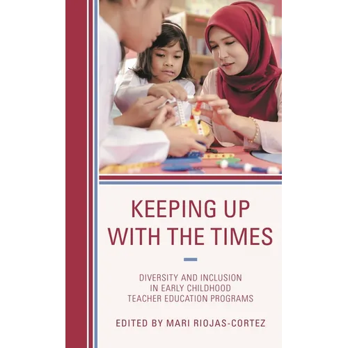 Keeping Up with the Times: Diversity and Inclusion in Early Childhood Teacher Education Programs - Paperback
