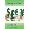 One Pip at a Time: 7 $ecrets to High Profit Forex Trading - Paperback