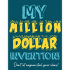 My Million Dollar Invention Journal: Don't Ever Let a MILLION DOLLAR Invention or Great Idea Slip Away Again! - Paperback