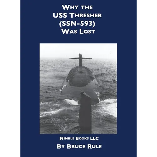 Why the USS Thresher (SSN 593) Was Lost - Hardcover