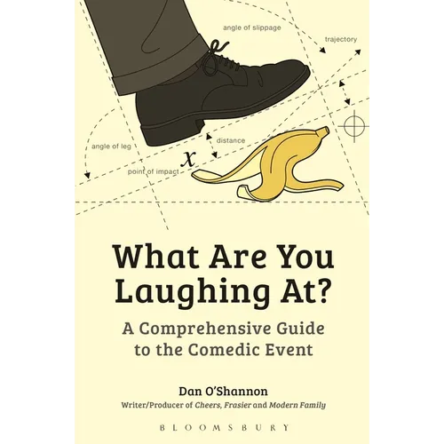 What Are You Laughing At?: A Comprehensive Guide to the Comedic Event - Paperback