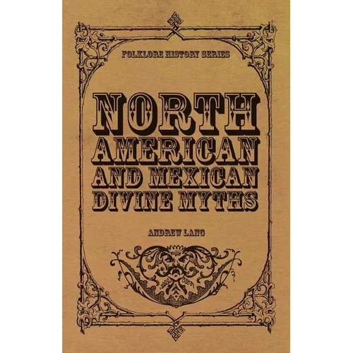 North American and Mexican Divine Myths (Folklore History Series) - Paperback
