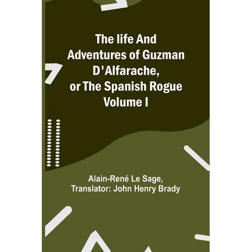 The life and adventures of Guzman D'Alfarache, or the Spanish Rogue Volume I - Paperback