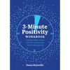 3-Minute Positivity Workbook: Transform Your Life by Changing Your Thoughts - Paperback