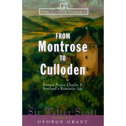 From Montrose to Culloden: Bonnie Prince Charlie and Scotland's Romantic Age - Paperback
