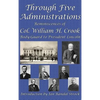 Through Five Administrations: A GR Press Presidential Book - Hardcover