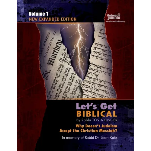 Let's Get Biblical!: Why doesn't Judaism Accept the Christian Messiah? Volume 1 - Paperback