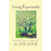 Living Expectantly: Extraordinary Living in an Ordinary World. - Paperback