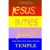 JESUS, JAMES, JOSEPH and the Past and Future Temple - Paperback