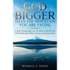 God Is Bigger: Than The Mountain You Are Facing - Hardcover