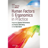 Human Factors and Ergonomics in Practice: Improving System Performance and Human Well-Being in the Real World - Paperback