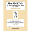 How We'd Talk if the English Had Won in 1066: New Edition 2020 - Paperback