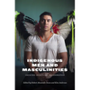 Indigenous Men and Masculinities: Legacies, Identities, Regeneration - Paperback