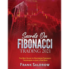 Secrets on Fibonacci Trading: The Best Guide to Mastering Fibonacci Techniques in Just a Few Days - Paperback
