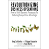 Revolutionizing Business Operations: How to Build Dynamic Processes for Enduring Competitive Advantage - Paperback