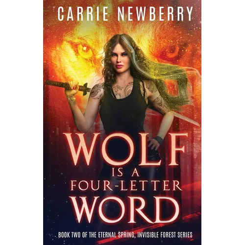 Wolf is a Four-letter Word: Book Two of the Eternal Spring, Invisible Forest series - Paperback