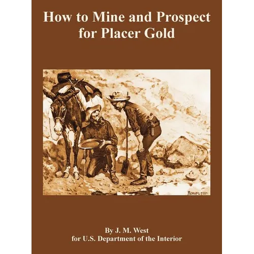 How to Mine and Prospect for Placer Gold - Paperback