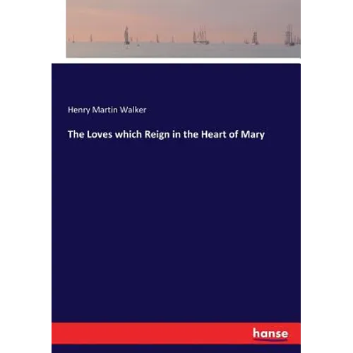 The Loves which Reign in the Heart of Mary - Paperback