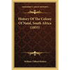 History Of The Colony Of Natal, South Africa (1855) - Paperback
