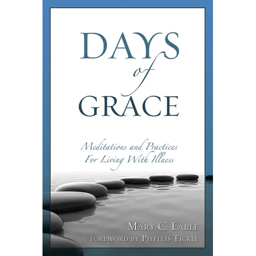 Days of Grace: Meditation and Practices for Living with Illness - Paperback