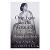 One Foot on the Ground: A Life Told Through the Body - Paperback