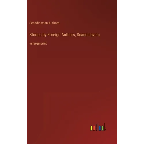 Stories by Foreign Authors; Scandinavian: in large print - Hardcover