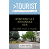 Greater Than a Tourist- Bentonville Arkansas USA: 50 Travel Tips from a Local - Paperback