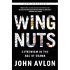 Wingnuts: Extremism in the Age of Obama - Paperback