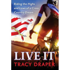 Live It: Riding the Highs and Lows of a Cross Country Dream - Hardcover