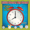 Little Hand, Big Hand - A Telling Time for Kids - Paperback
