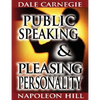 Public Speaking by Dale Carnegie (the author of How to Win Friends & Influence People) & Pleasing Personality by Napoleon Hill (the author of Think an - Paperback