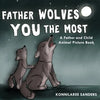 Father Wolves You Most: A Dad and Child Animal Picture Book - Paperback