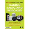 Making Radio and Podcasts: A Practical Guide to Working in Today's Radio and Audio Industries - Paperback