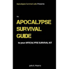 The Apocalypse Survival Guide to Your Apocalypse Survival Kit: The Ready for Anything Edition - Paperback