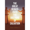 The Great Debate Over The Doctrine of Salvation - Paperback